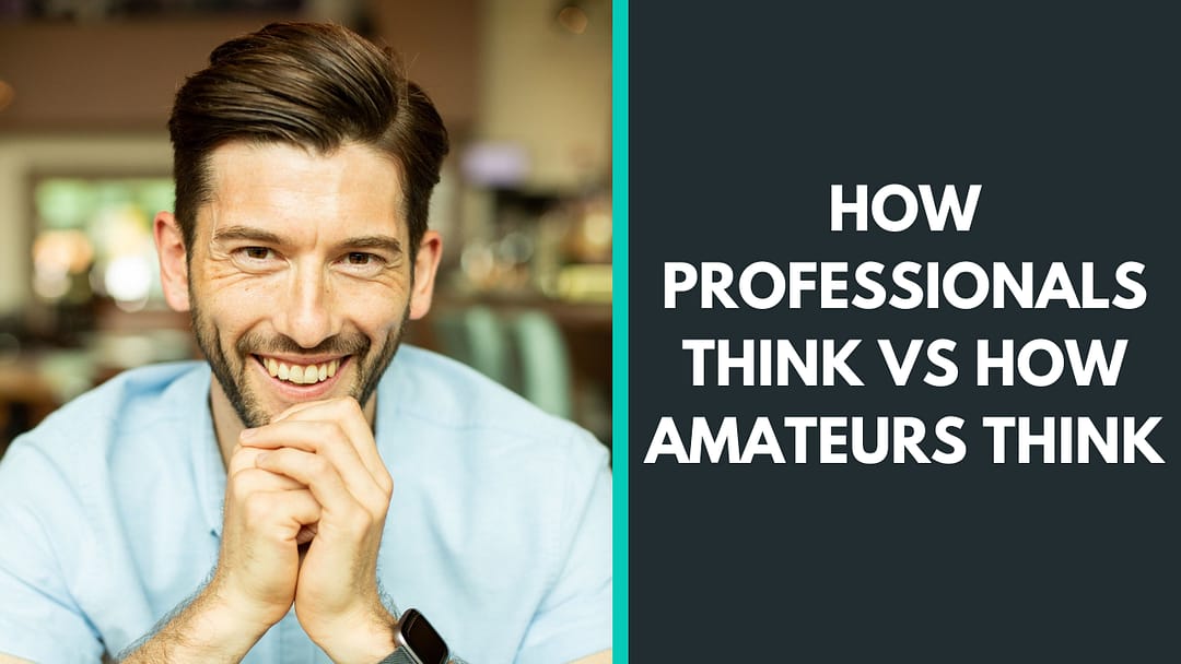 How Professionals think VS how Amateurs think