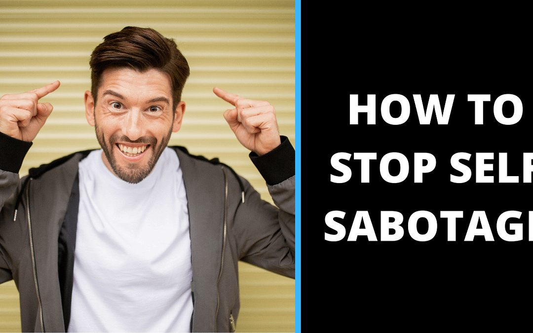 How Are You Self Sabotaging Your Success